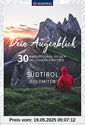 Dein Augenblick Südtirol Dolomiten: 30 Wandertouren, die dich ins Staunen versetzen. (KOMPASS-Themen-Wanderführer, Band 1673)