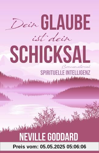 Dein Glaube ist dein Schicksal: Neville Goddard (Gesetz der Annahme): Das Buch zum Manifestieren nach dem Gesetz der Annahme und dem Gesetz der ... von Manahata (Extra: Quantenphysik)