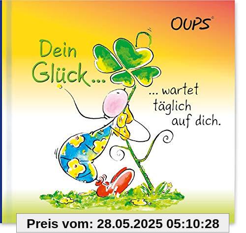 Dein Glück wartet täglich auf dich: Oups Minibuch Dein Glück wartet täglich auf dich: Oups Minibuch