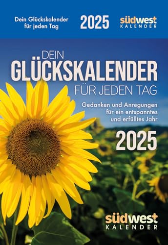 Dein Glückskalender für jeden Tag 2025: Gedanken und Anregungen für ein entspanntes und erfülltes Jahr - Tagesabreißkalender zum Aufstellen oder Aufhängen von Südwest Verlag