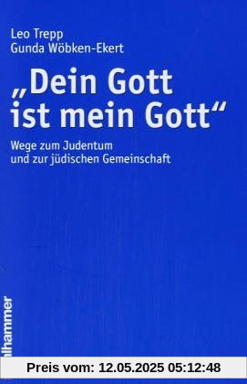 "Dein Gott ist mein Gott": Wege zum Judentum und zur jüdischen Gemeinschaft