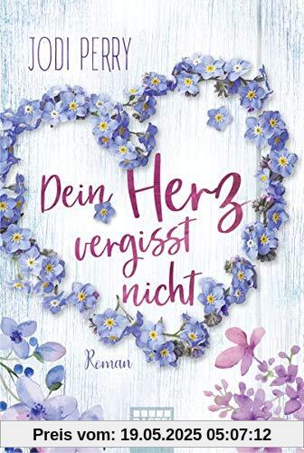 Dein Herz vergisst nicht: Roman