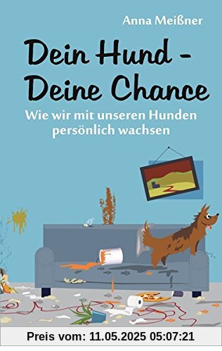 Dein Hund - Deine Chance: Wie wir mit unseren Hunden persönlich wachsen