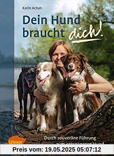 Dein Hund braucht dich!: Durch souveräne Führung zum entspannten Hund