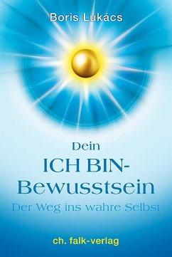 Dein ICH BIN-Bewusstsein von Christa Falk Verlag