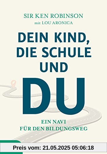 Dein Kind, die Schule und Du: Ein Navi für den Bildungsweg