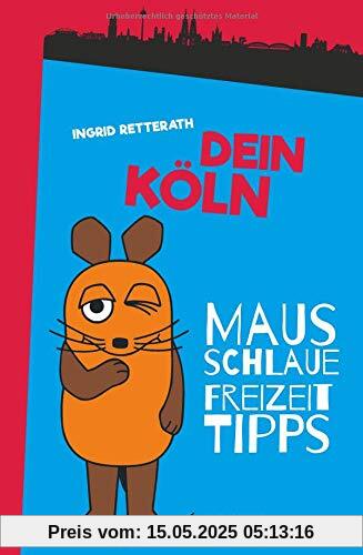 Dein Köln: Mausschlaue Freizeittipps