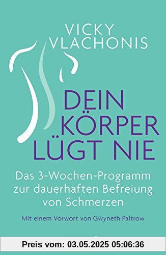 Dein Körper lügt nie: Das 3-Wochen-Programm zur dauerhaften Befreiung von Schmerzen Dein Körper lügt nie: Das 3-Wochen-Programm zur dauerhaften Befreiung von Schmerzen