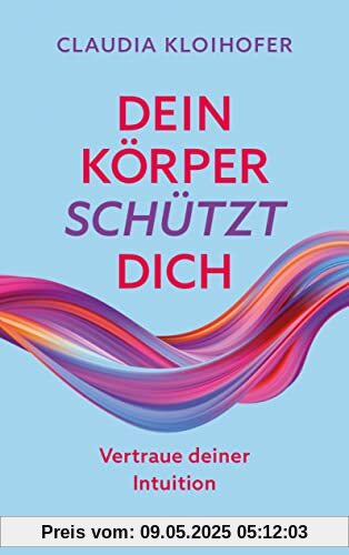 Dein Körper schützt dich: Vertraue seinen Signalen und deiner Intuition