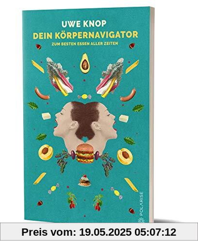 Dein Körpernavigator zum besten Essen aller Zeiten