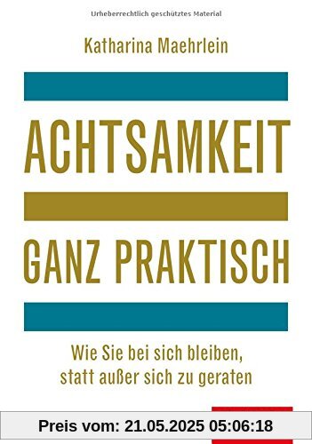 Dein Leben: Achtsamkeit ganz praktisch: Wie Sie bei sich bleiben, statt außer sich zu geraten Dein Leben: Achtsamkeit ganz praktisch: Wie Sie bei sich bleiben, statt außer sich zu geraten