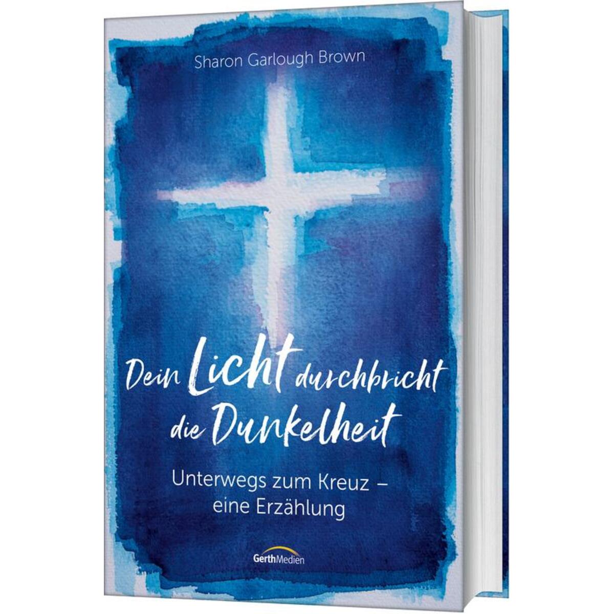 Dein Licht durchbricht die Dunkelheit von Gerth Medien