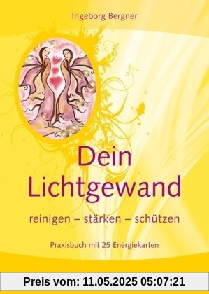 Dein Lichtgewand, m. Meditationskarten: Reinigen-Stärken-Schützen