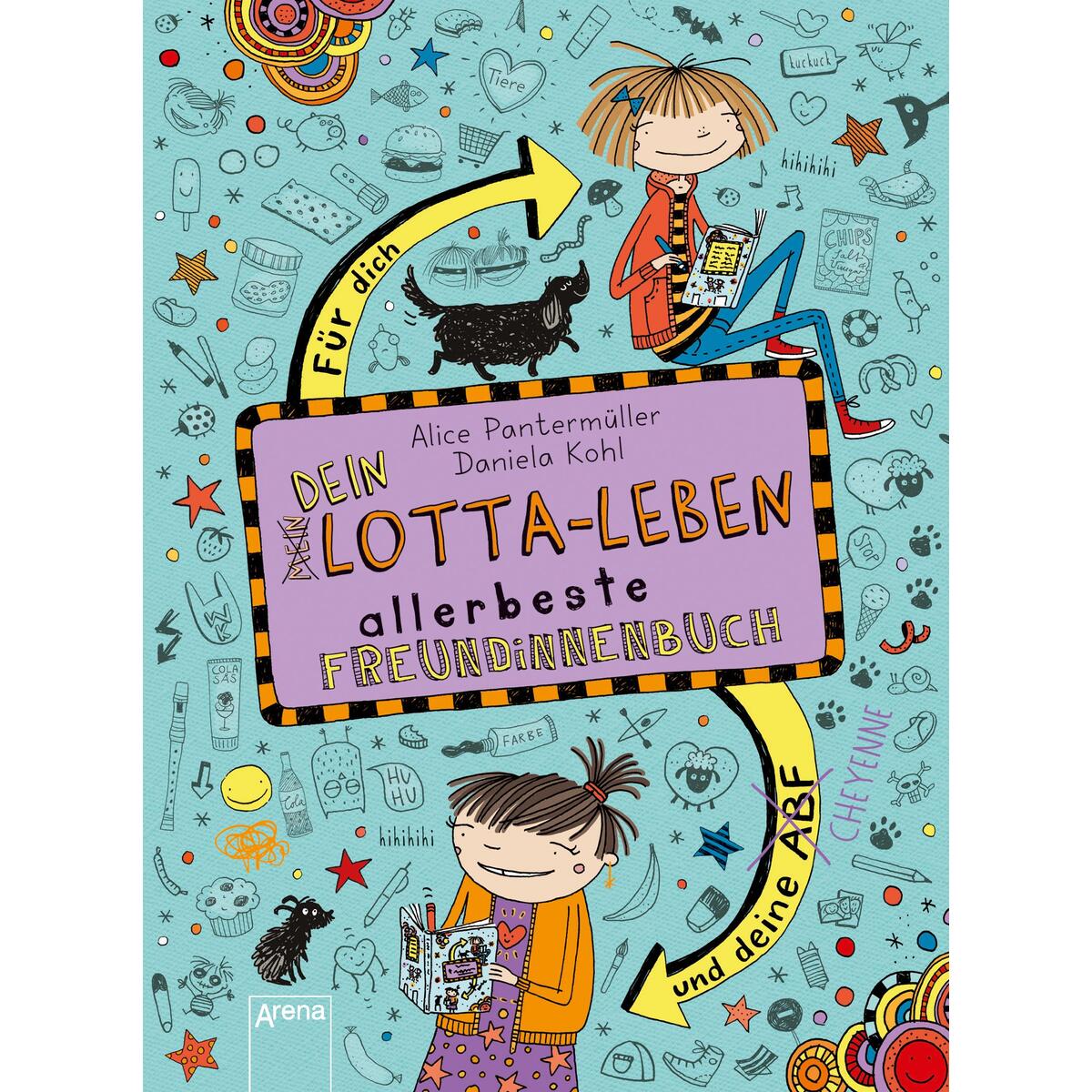 Dein Lotta-Leben. Allerbeste Freundinnenbuch. Für dich und deine Cheyenne Dein Lotta-Leben. Allerbeste Freundinnenbuch. Für dich und deine Cheyenne von Arena Verlag GmbH
