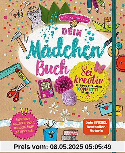 Dein Mädchenbuch: Sei kreativ: 150 Tipps für mehr Konfetti im Alltag | Bastelbuch mit vielen Ideen, Kopiervorlagen, Anleitungen, DIYs und vielem mehr! (6)