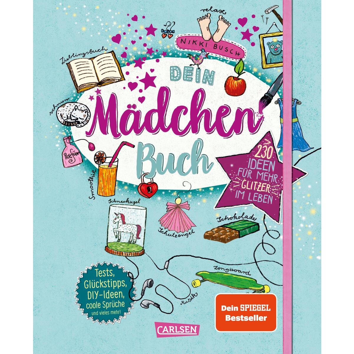 Dein Mädchenbuch: über 230 Ideen für mehr Glitzer im Leben von Carlsen Verlag GmbH