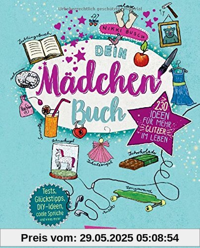 Dein Mädchenbuch: über 230 Ideen für mehr Glitzer im Leben: Alles für Mädchen: Tests, Tipps, DIY-Ideen, coole Sprüche und vieles mehr Dein Mädchenbuch: über 230 Ideen für mehr Glitzer im Leben: Alles für Mädchen: Tests, Tipps, DIY-Ideen, coole Sprüche und vieles mehr