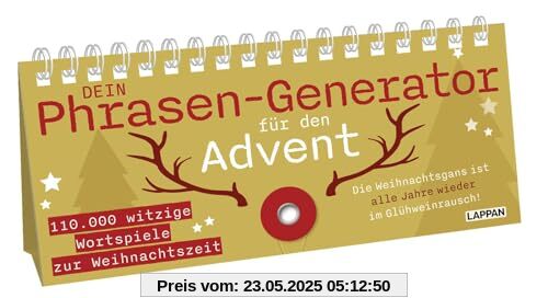 Dein Phrasen-Generator für den Advent: 110.000 witzige Wortspiele zur Weihnachtszeit | Sprüche-Aufstellbuch zum Umklappen – für mehr Spaß im Büro oder unterm Weihnachtsbaum Dein Phrasen-Generator für den Advent: 110.000 witzige Wortspiele zur Weihnachtszeit | Sprüche-Aufstellbuch zum Umklappen – für mehr Spaß im Büro oder unterm Weihnachtsbaum