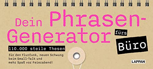 Dein Phrasen-Generator fürs Büro: Generiere deine eigenen steilen Büro-Phrasen! Für mehr Fun im Flurfunk und vor Feierabend! | 110.000 steile ... beim Small-Talk. Mehr Spaß vor Feierabend! von Lappan