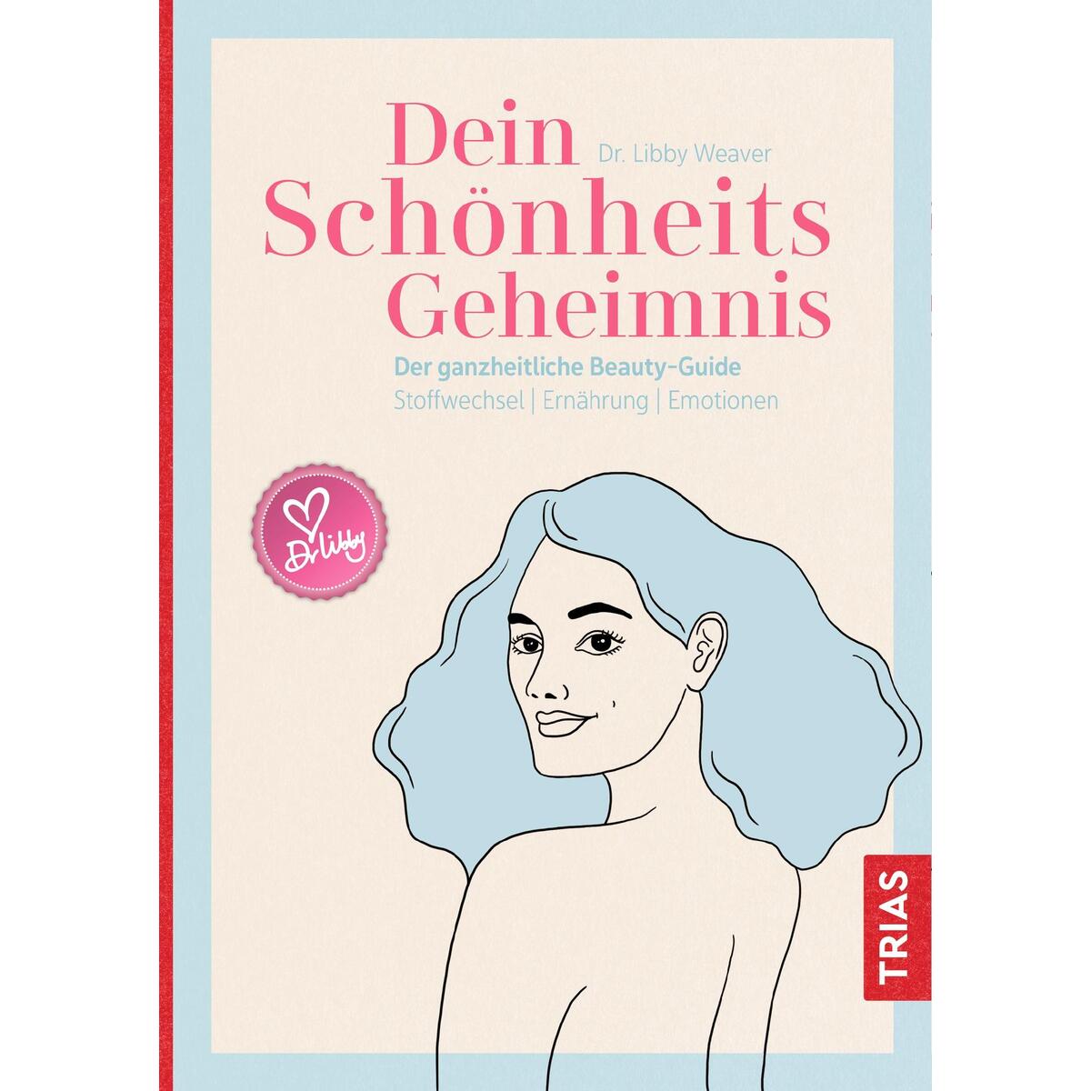 Dein Schönheitsgeheimnis Dein Schönheitsgeheimnis von Trias