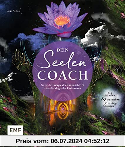 Dein Seelen-Coach: Nutze die Energie der Rauhnächte und spüre die Magie des Universums – Mit Ritualen, Onlinekurs und Coaching-Übungen für ein gestärktes Selbst