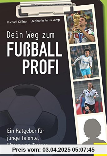 Dein Weg zum Fußballprofi: Ein Ratgeber für junge Talente, Eltern und Trainer