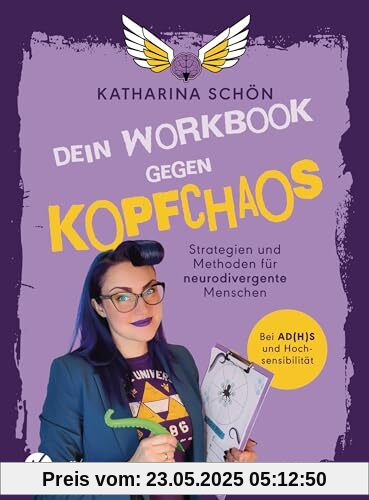 Dein Workbook gegen Kopfchaos: Strategien und Methoden für neurodivergente Menschen - Bei AD(H)S und Hochsensibilität
