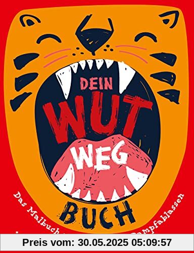Dein Wut-weg-Buch: Das Malbuch zum kreativen Dampfablassen – Für Kinder ab 6 Jahren