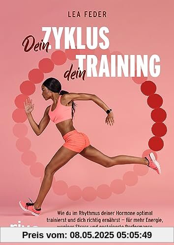 Dein Zyklus, dein Training: Wie du im Rhythmus deiner Hormone optimal trainierst und dich richtig ernährst – für mehr Energie, weniger Stress und gesteigerte Performance Dein Zyklus, dein Training: Wie du im Rhythmus deiner Hormone optimal trainierst und dich richtig ernährst – für mehr Energie, weniger Stress und gesteigerte Performance