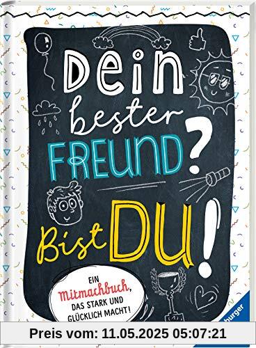 Dein bester Freund? Bist du!: Ein Mitmachbuch, das stark und glücklich macht!