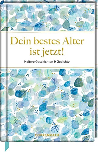 Dein bestes Alter ist jetzt!: Heitere Geschichten & Gedichte (Edizione)