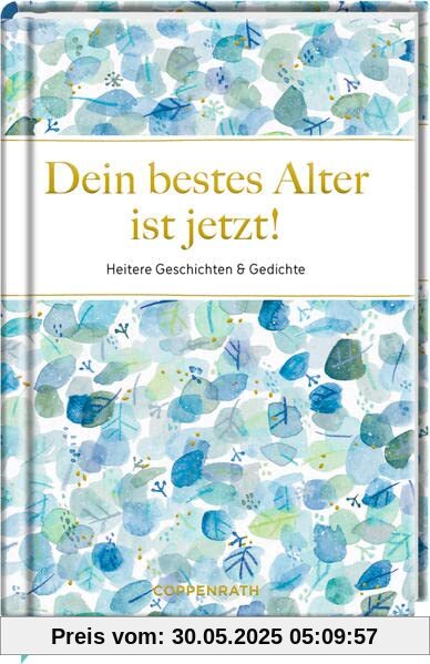 Dein bestes Alter ist jetzt!: Heitere Geschichten & Gedichte (Edizione)