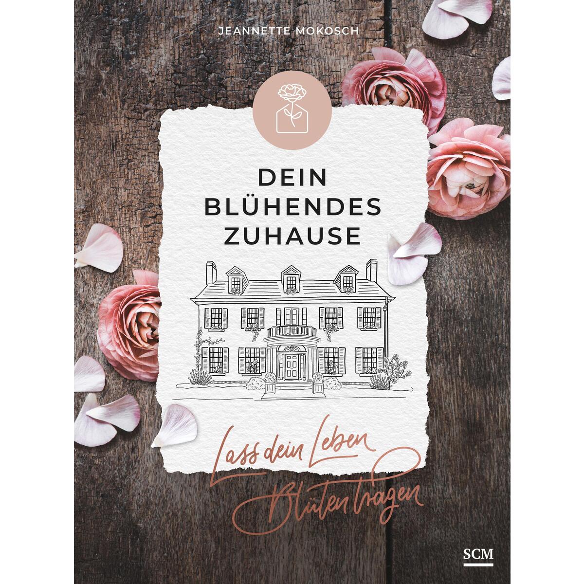 Dein blühendes Zuhause von SCM Brockhaus, R.