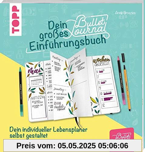 Dein großes Bullet-Journal-Einführungsbuch: Überraschende Techniken – inspirierende Materialien. Dein individueller Lebensplaner selbst gestaltet.