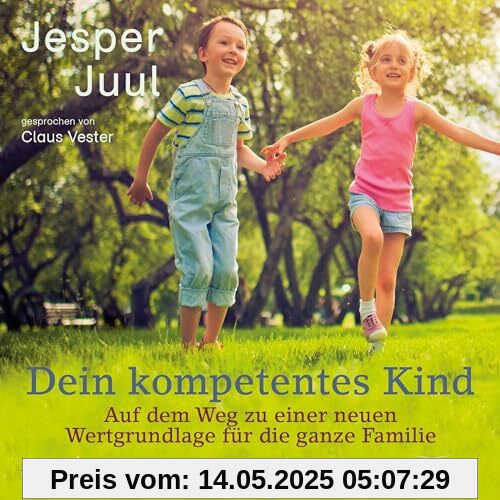 Dein kompetentes Kind: Auf dem Weg zu einer neuen Wertgrundlage für die ganze Familie (edition familylab)
