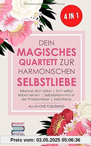 Dein magisches Quartett zur harmonischen Selbstliebe: Erkenne Dich selbst | Sich selbst lieben lernen | Selbsterkenntnis ist der Problemlöser | Selbstliebe
