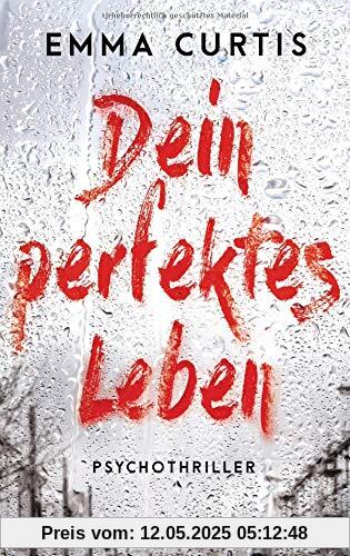 Dein perfektes Leben: Psychothriller