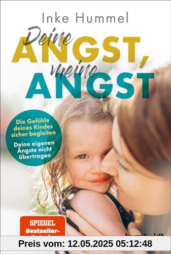 Deine Angst, meine Angst: Die Gefühle deines Kindes sicher begleiten. Deine eigenen Ängste nicht übertragen. Spiegel-Bestsellerautorin