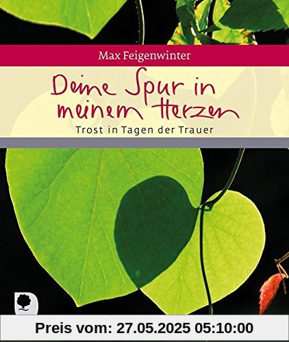 Deine Spur in meinem Herzen: Trost in Tagen der Trauer (Eschbacher Geschenkheft)