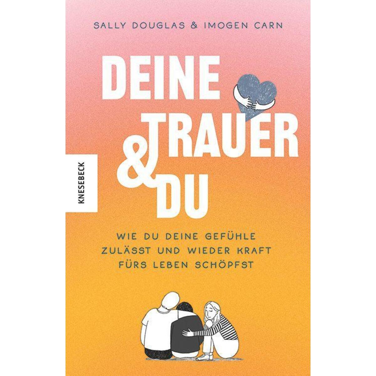 Deine Trauer und du Deine Trauer und du von Knesebeck Von Dem GmbH