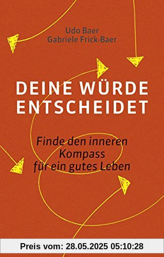 Deine Würde entscheidet: Finde den inneren Kompass für ein gutes Leben