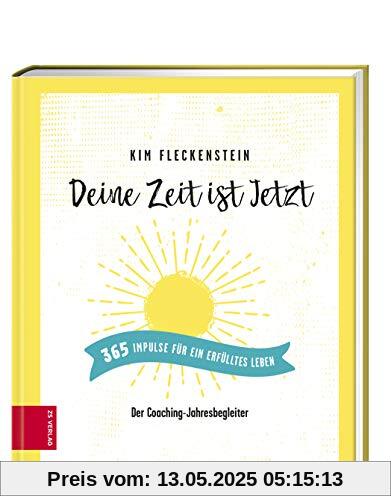 Deine Zeit ist Jetzt - 365 Impulse für ein erfülltes Leben: Der Coaching-Jahresbegleiter Deine Zeit ist Jetzt - 365 Impulse für ein erfülltes Leben: Der Coaching-Jahresbegleiter