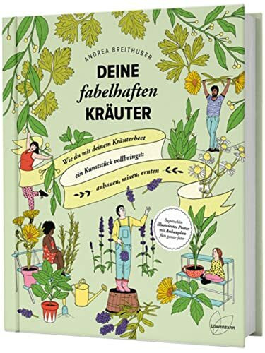 Deine fabelhaften Kräuter: Wie du mit deinem Kräuterbeet ein Kunststück vollbringst: anbauen, ...