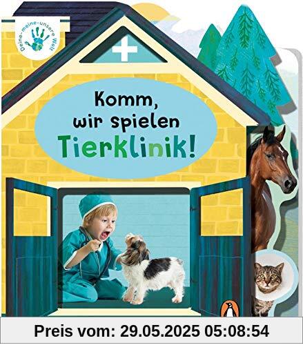 Deine-meine-unsere Welt - Komm, wir spielen Tierklinik!: Sachen erkennen, Sachen benennen - Pappbilderbuch ab 2 Jahren (Die Deine-meine-unsere-Welt-Reihe, Band 6)
