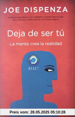 Deja de ser tú : la mente crea la realidad (Crecimiento personal)