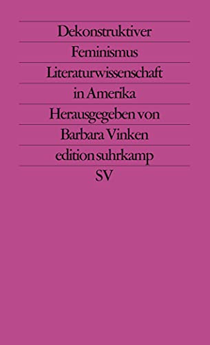 Dekonstruktiver Feminismus: Literaturwissenschaft in Amerika. (edition suhrkamp)