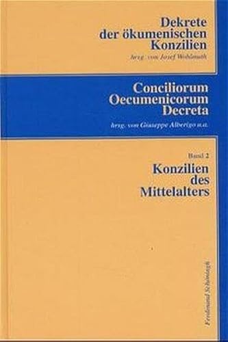 Dekrete der ökumenischen Konzilien, 3 Bde.; Conciliorum Oecumenicorum Decreta, 3 Bde., Bd.2, Konzilien des Mittelalters: Vom 1. Lateran-Konzil (1123) bis zum 5. Lateran-Konzil (1512-17) Dekrete der ökumenischen Konzilien, 3 Bde.; Conciliorum Oecumenicorum Decreta, 3 Bde., Bd.2, Konzilien des Mittelalters: Vom 1. Lateran-Konzil (1123) bis zum 5. Lateran-Konzil (1512-17)