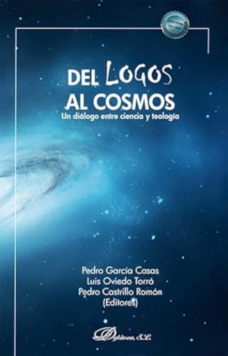 Del logos al cosmos: Un diálogo entre ciencia y teología von Editorial Dykinson, S.L.