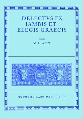 Delectus Ex Iambis Et Elegis Graecis (Oxford Classical Texts)