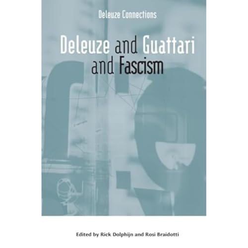 Deleuze and Guattari and Fascism (Deleuze Connections)